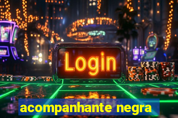 acompanhante negra